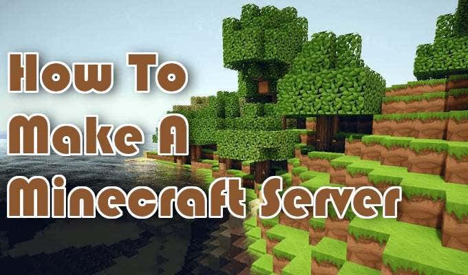 How To Make a Minecraft Server image - How-To-Make-A-Minecraft-Server